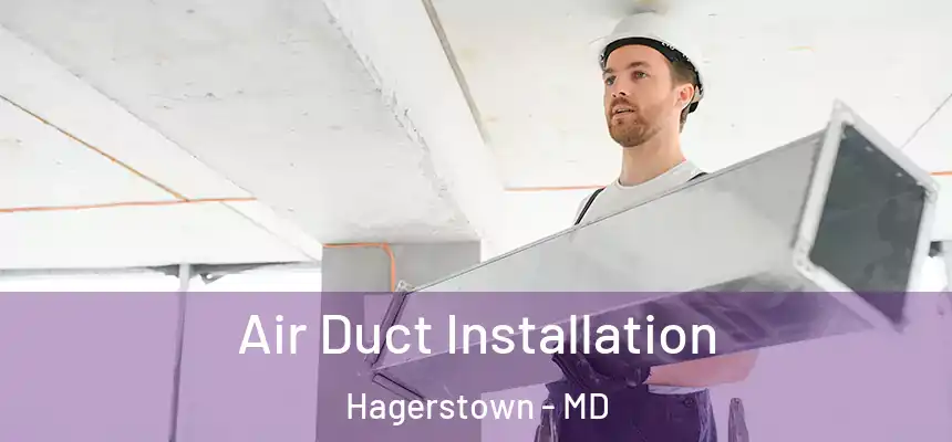 Air Duct Installation Hagerstown - MD