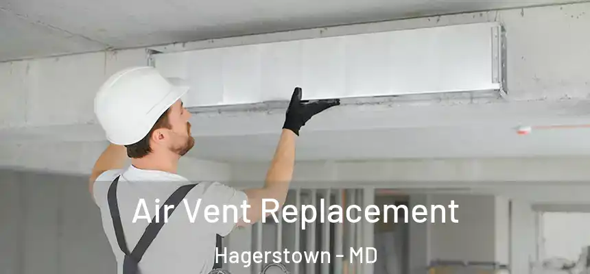 Air Vent Replacement Hagerstown - MD