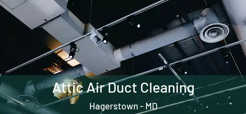 Attic Air Duct Cleaning Hagerstown - MD
