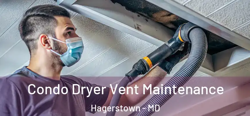  Condo Dryer Vent Maintenance Hagerstown - MD