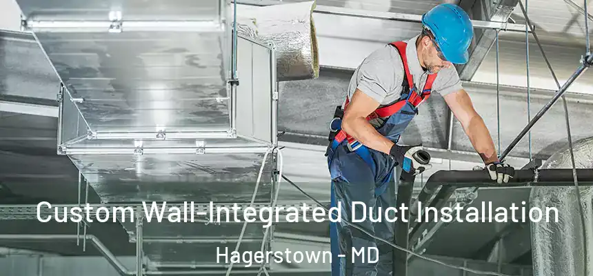  Custom Wall-Integrated Duct Installation Hagerstown - MD