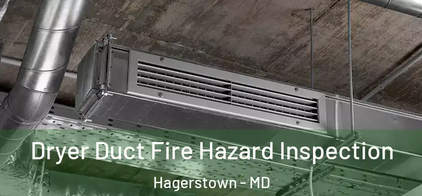  Dryer Duct Fire Hazard Inspection Hagerstown - MD