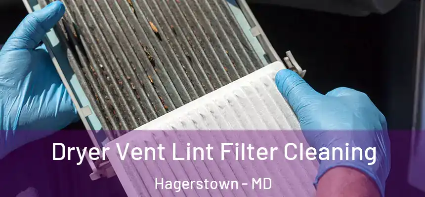 Dryer Vent Lint Filter Cleaning Hagerstown - MD