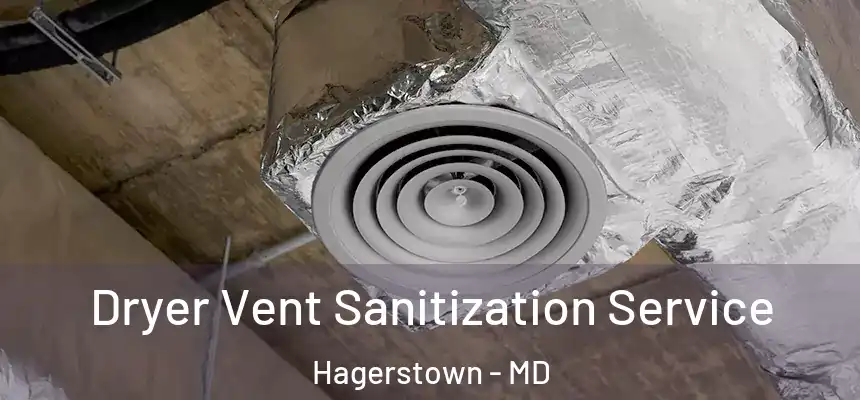 Dryer Vent Sanitization Service Hagerstown - MD