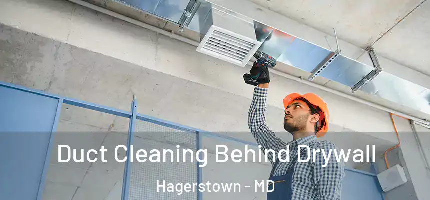 Duct Cleaning Behind Drywall Hagerstown - MD