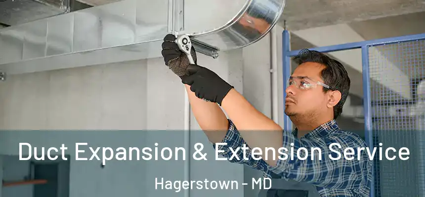  Duct Expansion & Extension Service Hagerstown - MD