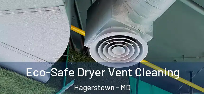 Eco-Safe Dryer Vent Cleaning Hagerstown - MD