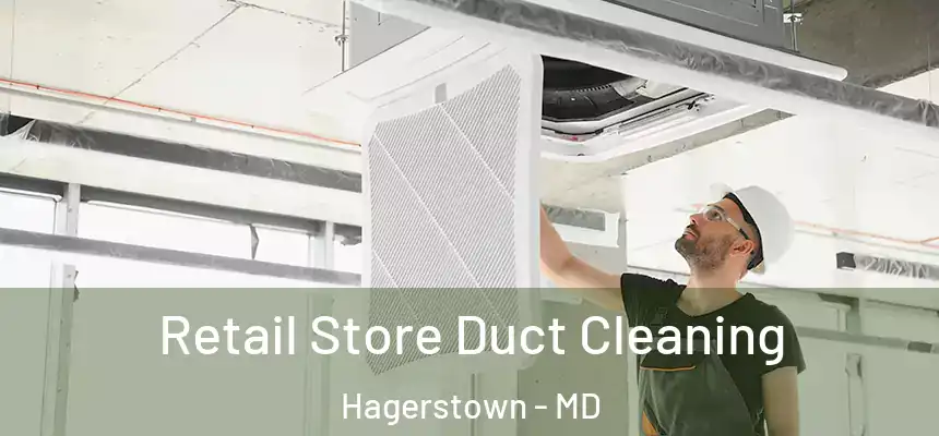 Retail Store Duct Cleaning Hagerstown - MD