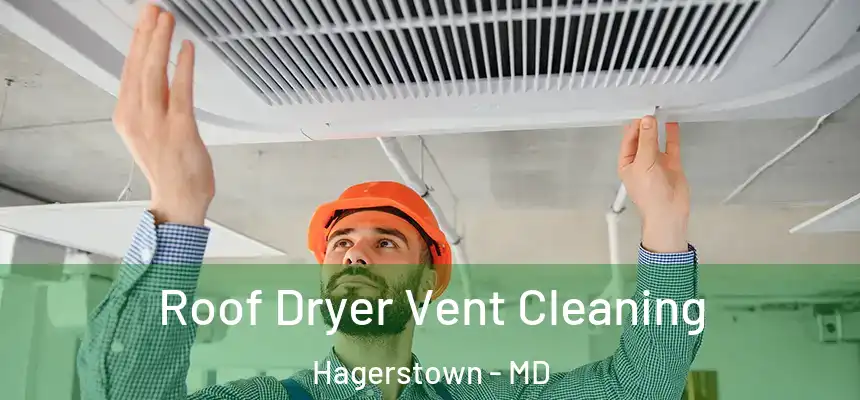  Roof Dryer Vent Cleaning Hagerstown - MD