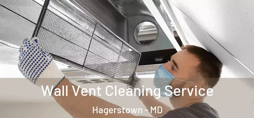Wall Vent Cleaning Service Hagerstown - MD